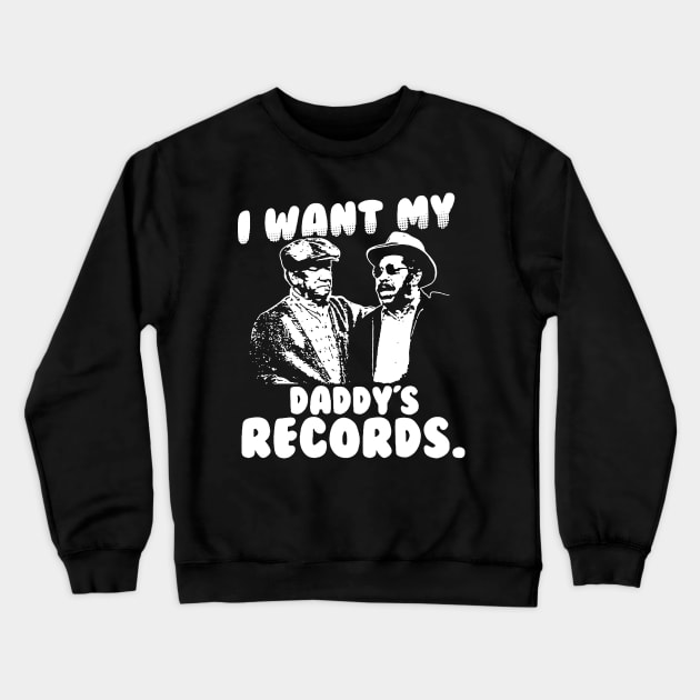 I Want My Daddy Records Crewneck Sweatshirt by doogwest